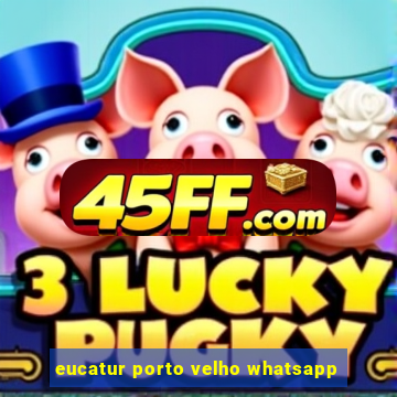 eucatur porto velho whatsapp